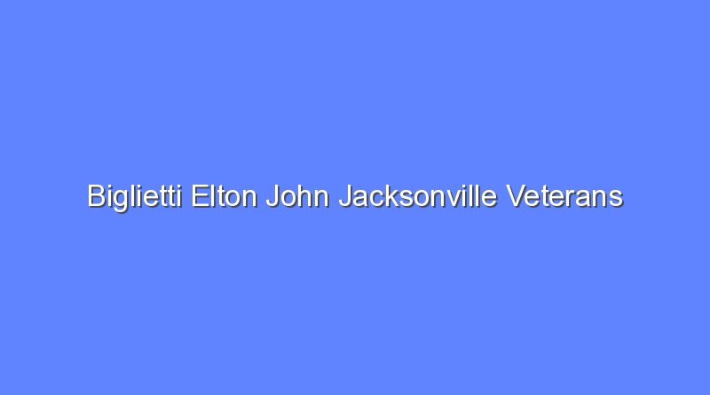 biglietti elton john jacksonville veterans memorial arena march 15 9444
