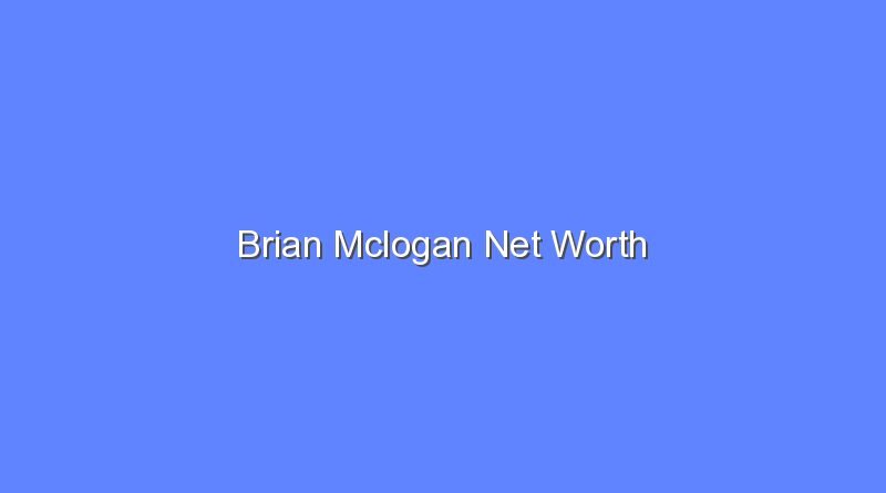 brian mclogan net worth 16296