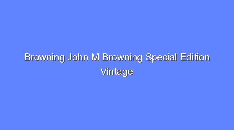 browning john m browning special edition vintage 33 gun safe 9447