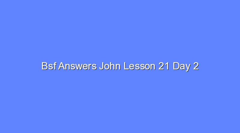 bsf answers john lesson 21 day 2 9452
