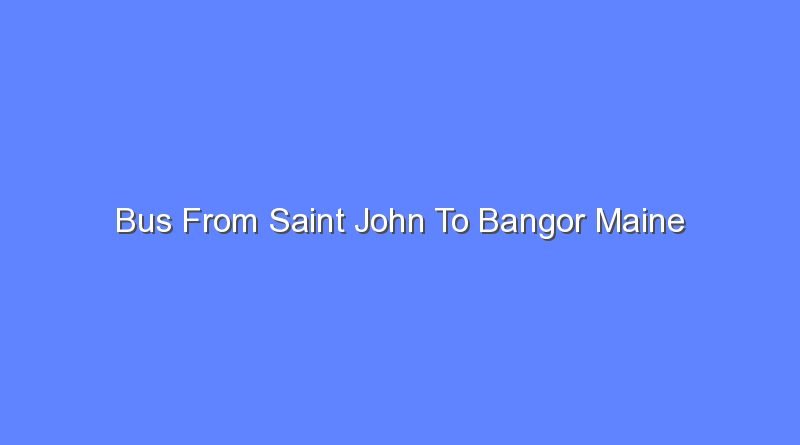 bus from saint john to bangor maine 11337