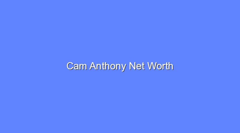 cam anthony net worth 16310