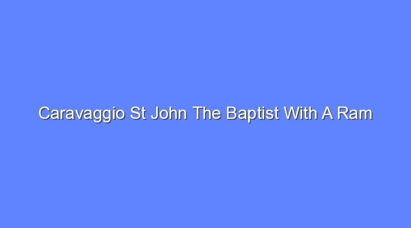 caravaggio st john the baptist with a ram 11343