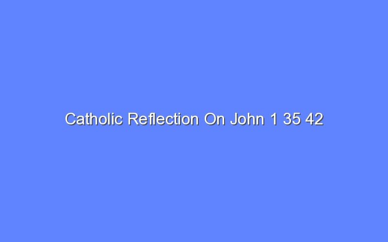 catholic-reflection-on-john-1-35-42-bologny