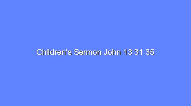 childrens sermon john 13 31 35 7910