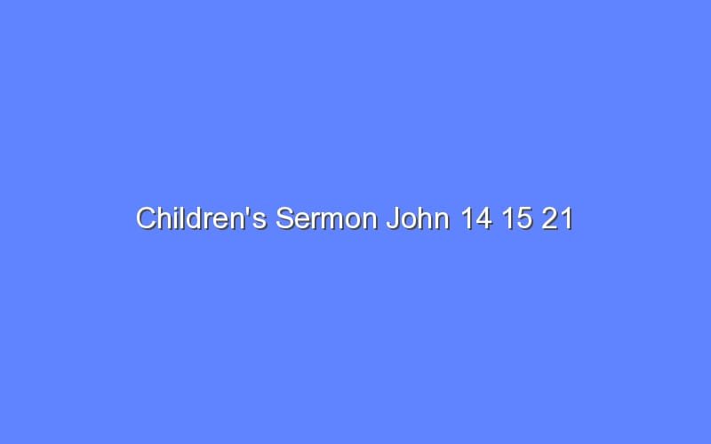 john 14 15 21 sermon