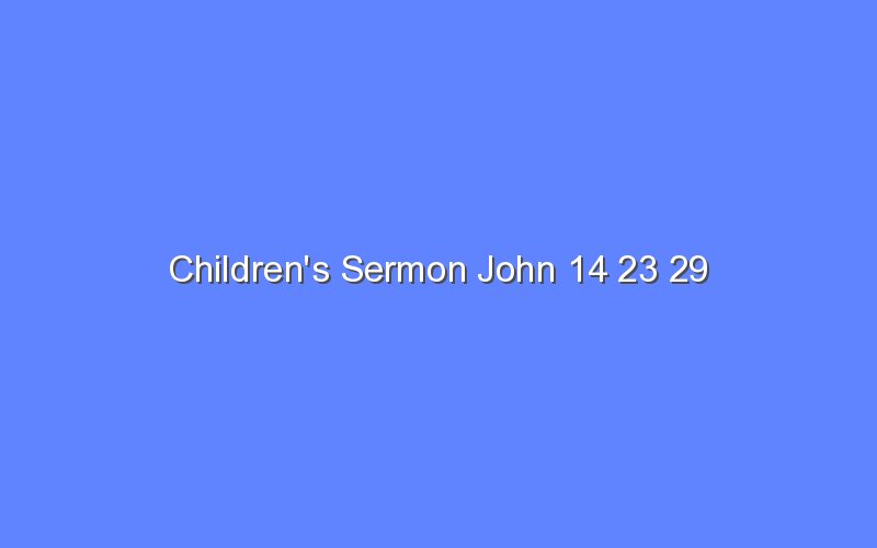 children-s-sermon-john-14-23-29-bologny