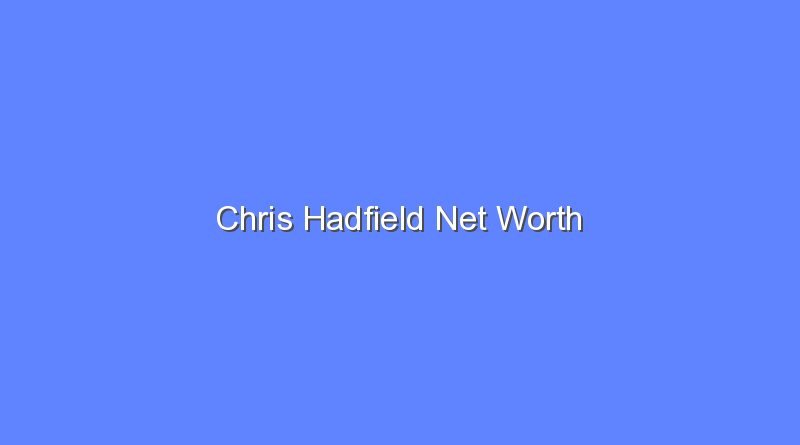 chris hadfield net worth 20307 1