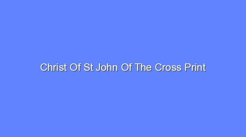 christ of st john of the cross print 9487