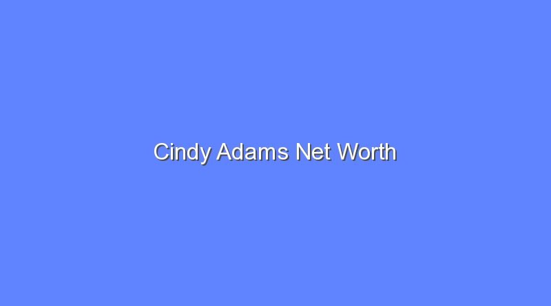 cindy adams net worth 16360