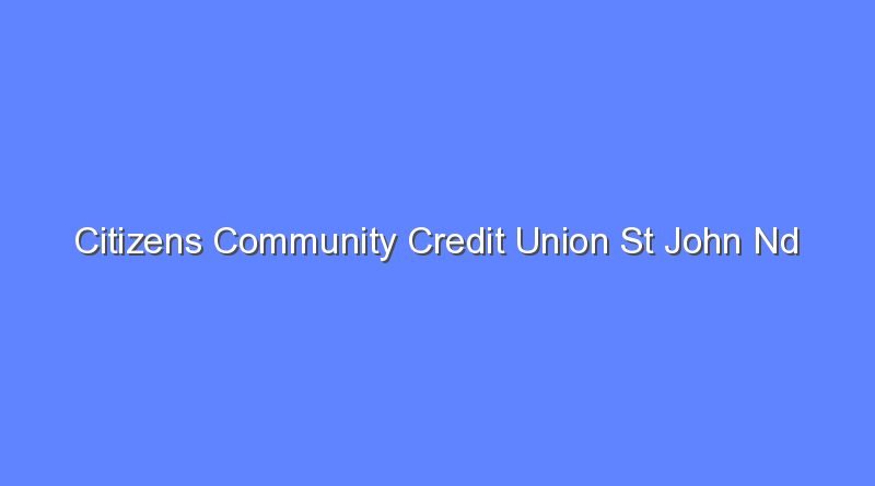 citizens community credit union st john nd 9492