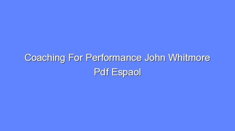 coaching for performance john whitmore pdf espaol 11392