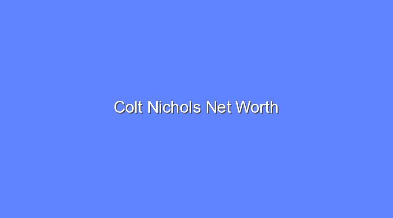 colt nichols net worth 20337 1