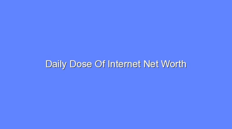 daily dose of internet net worth 15721