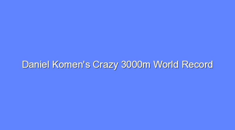 daniel komens crazy 3000m world record 6494