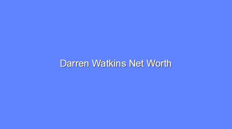 darren watkins net worth 20449