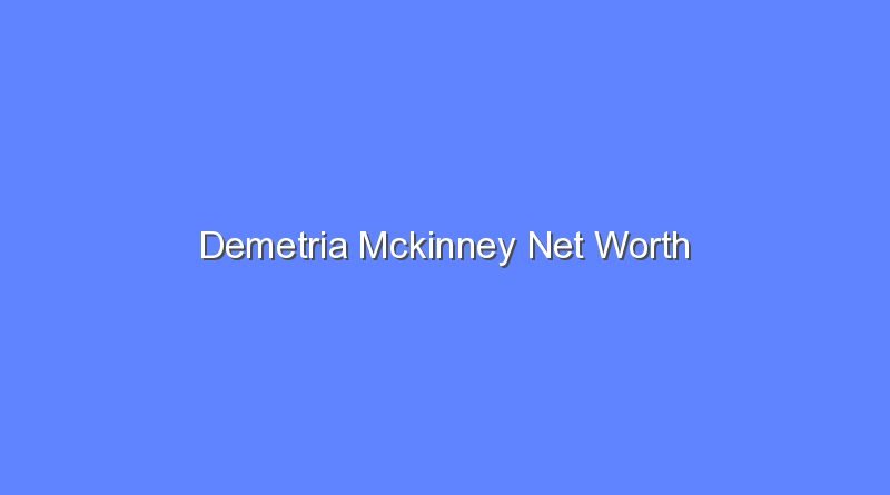 demetria mckinney net worth 15730
