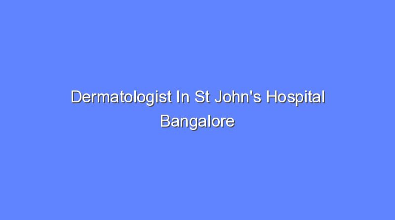 dermatologist in st johns hospital bangalore 9563