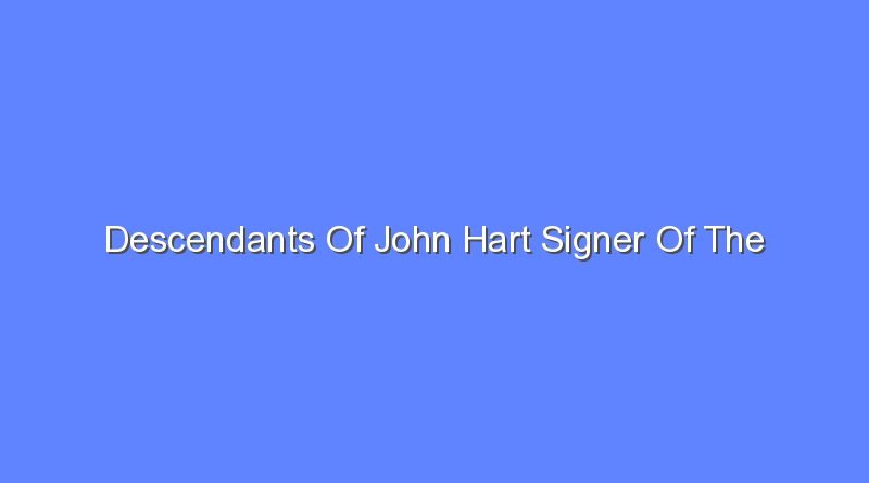 descendants of john hart signer of the declaration of independence 11428