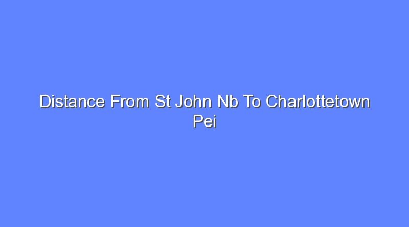 distance from st john nb to charlottetown pei 7957