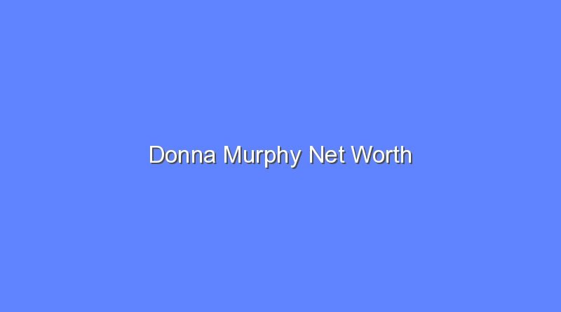 donna murphy net worth 20542 1