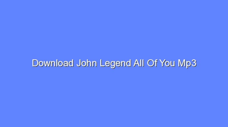 download john legend all of you mp3 11464