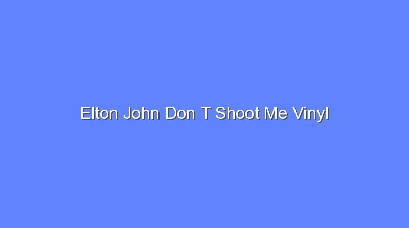 elton john don t shoot me vinyl 9573