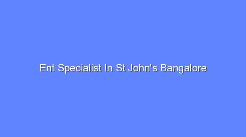 ent specialist in st johns bangalore 8052