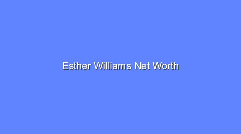 esther williams net worth 16478