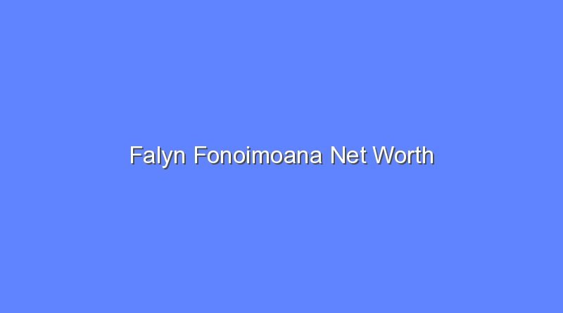 falyn fonoimoana net worth 16497