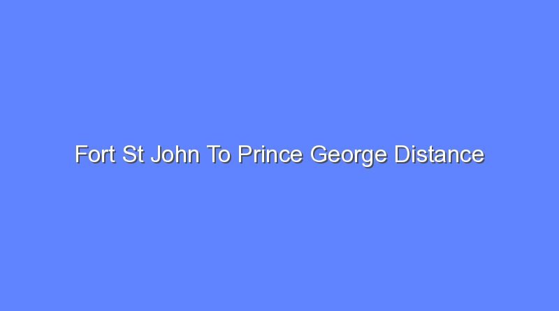 fort st john to prince george distance 9627
