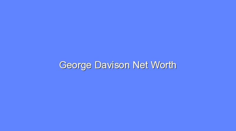 george davison net worth 16527
