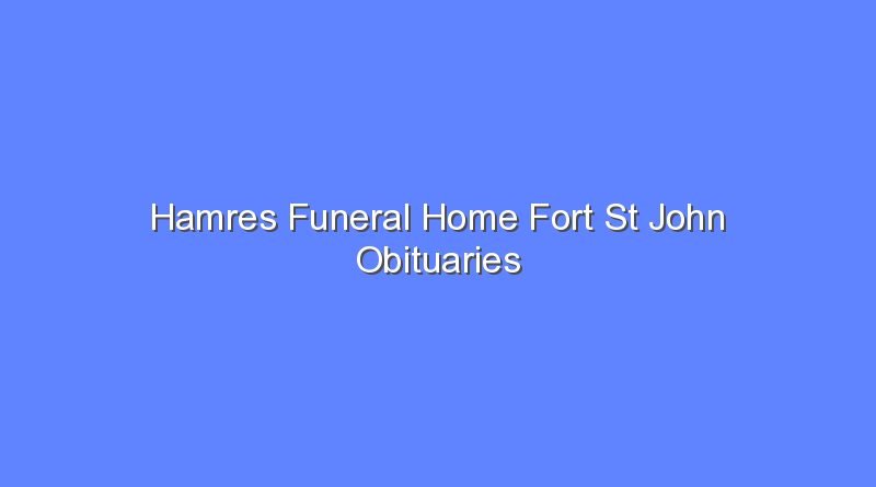 hamres funeral home fort st john obituaries 9661