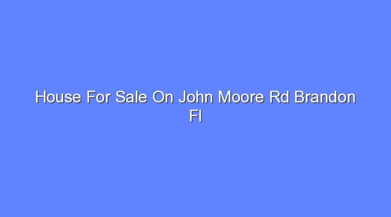 house for sale on john moore rd brandon fl 11646