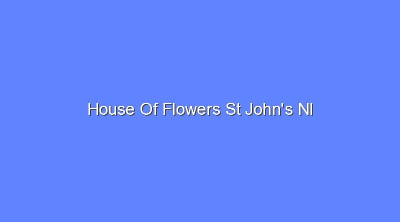 house of flowers st johns nl 9709