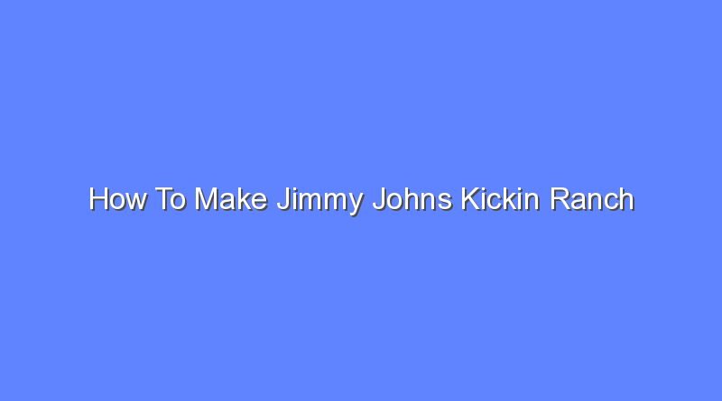 how to make jimmy johns kickin ranch 7552