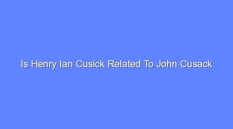 is henry ian cusick related to john cusack 7642