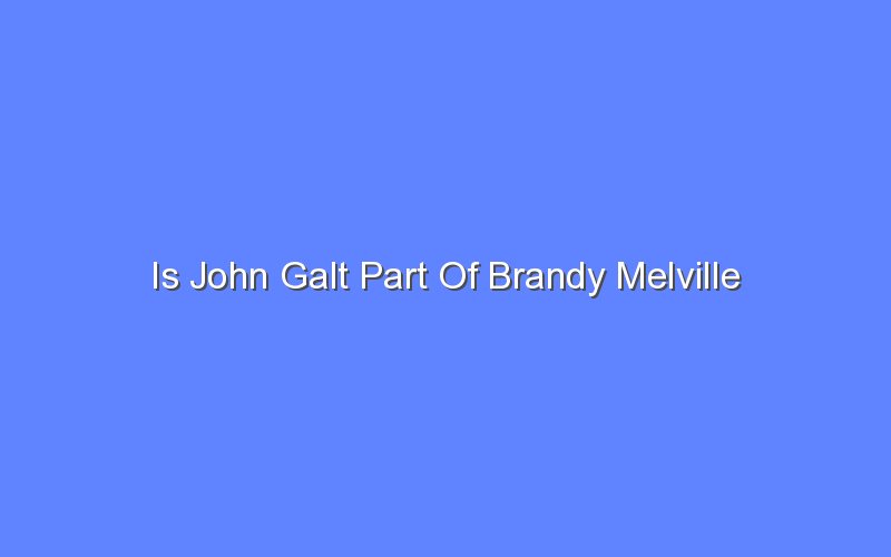 Is John Galt Part Of Brandy Melville - Bologny