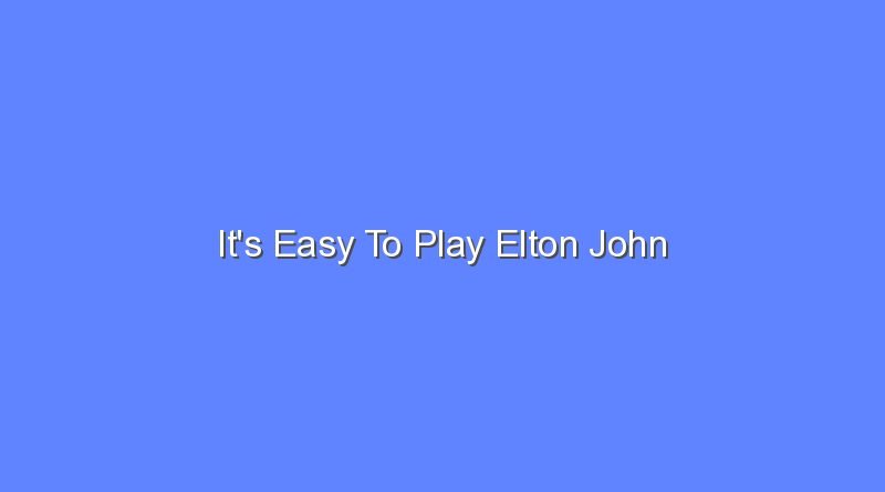 its easy to play elton john 11733
