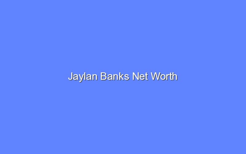 jaylan-banks-net-worth-bologny