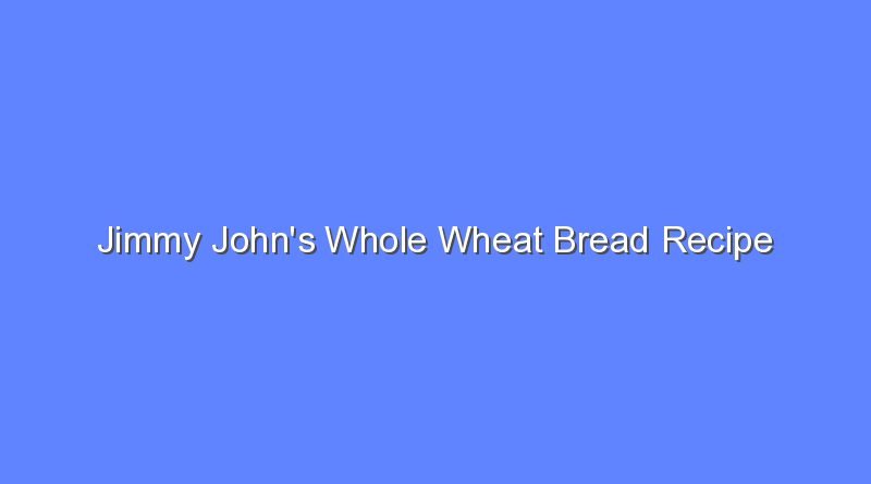 jimmy johns whole wheat bread recipe 11743