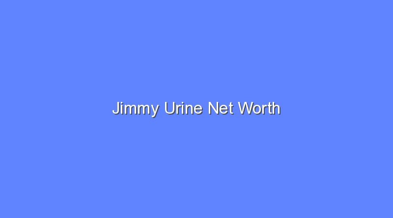 jimmy urine net worth 16627