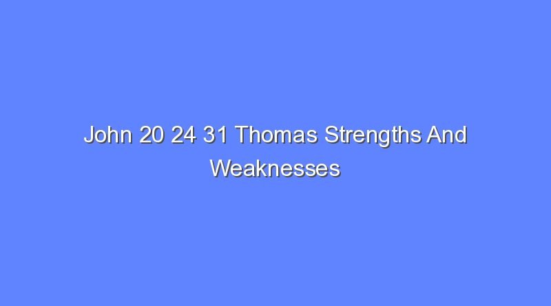 john 20 24 31 thomas strengths and weaknesses 8195