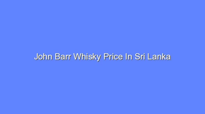 john barr whisky price in sri lanka 8221