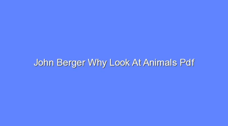 john berger why look at animals pdf 9815
