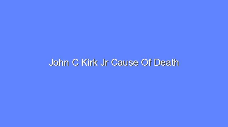 john c kirk jr cause of death 11793