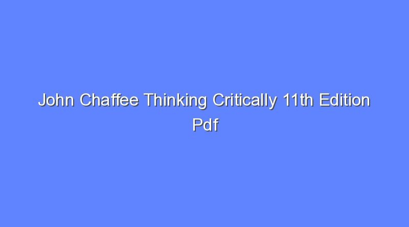 john chaffee thinking critically 11th edition pdf free download 9862