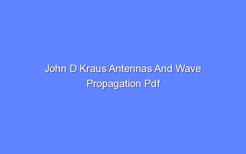 John D Kraus Antennas And Wave Propagation Pdf Bologny