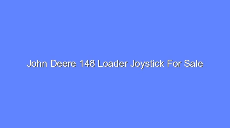 john deere 148 loader joystick for sale 9927