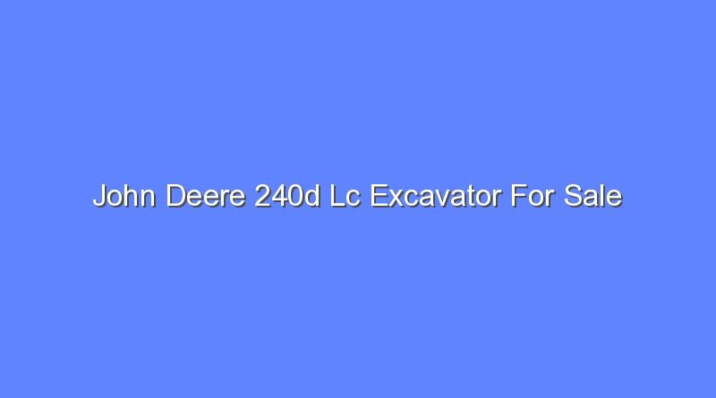 john deere 240d lc excavator for sale 8296